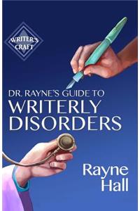 Dr Rayne's Guide To Writerly Disorders