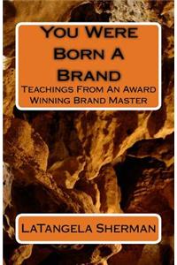 You Were Born A Brand: Teaching From An Award Winning Brand Master