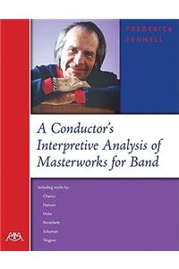 A Conductor's Interpretive Analysis of Masterworks for Band