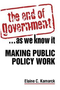 The End of Government... as We Know it: Making Public Policy Work