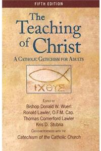 The Teaching of Christ: A Catholic Catechism for Adults