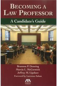 Becoming a Law Professor: A Candidate's Guide