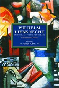 Wilhelm Liebknecht and German Social Democracy