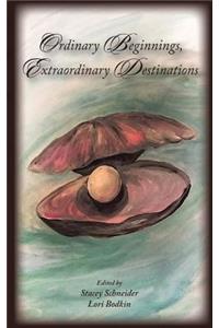 Ordinary Beginnings, Extraordinary Destinations