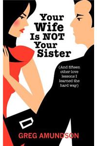 Your Wife Is Not Your Sister