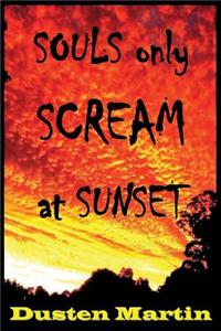 Souls Only Scream at Sunset