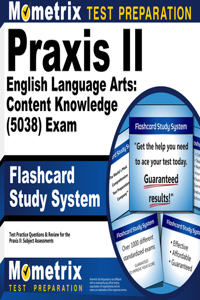 PRAXIS II English Language Arts: Content Knowledge (5038) Exam Flashcard Study System