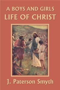 Boys and Girls Life of Christ (Yesterday's Classics)