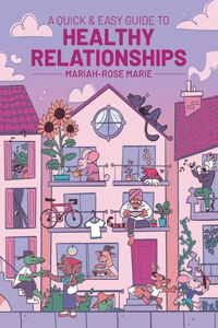 Quick & Easy Guide to Healthy Relationships