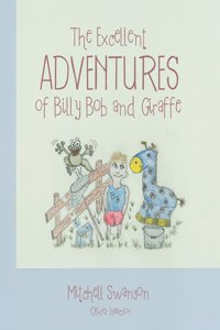 Excellent Adventures of Billy Bob and Giraffe
