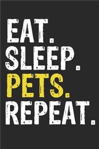 Eat Sleep Pets Repeat Funny Cool Gift for Pets Lovers Notebook A beautiful