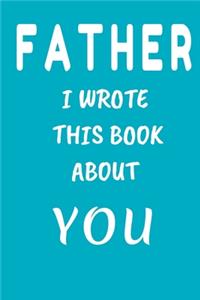 FATHER I Wrote This Book About You