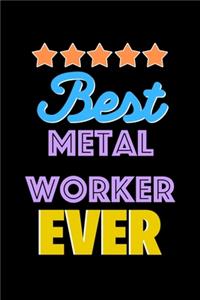 Best Metal Worker Evers Notebook - Metal Worker Funny Gift
