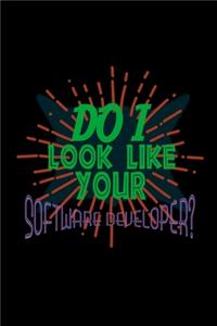 Do I look like your software developer?