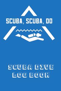 Scuba Scuba Do Scuba Dive Log Book