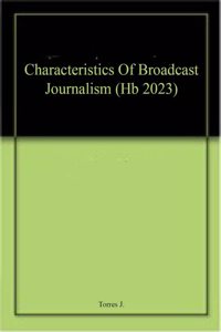 Characteristics Of Broadcast Journalism (Hb 2023)