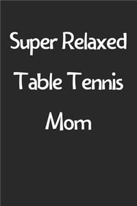 Super Relaxed Table Tennis Mom