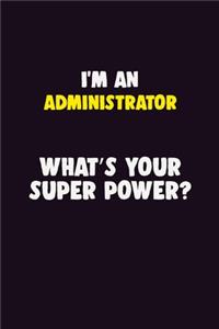 I'M An Administrator, What's Your Super Power?