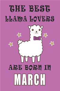 The best Llama Lovers are born in March journal