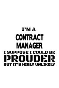 I'm A Contract Manager I Suppose I Could Be Prouder But It's Highly Unlikely