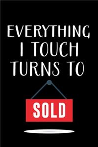 Everything I Touch Turns to Sold