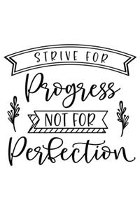 Strive For Progress Not Perfection