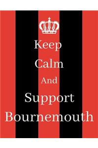 Keep Calm And Support Bournemouth