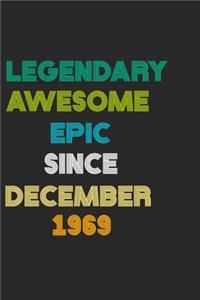 LEGENDARY AWESOME EPIC SINCE DECEMBER 1969 Notebook Birthday Gift