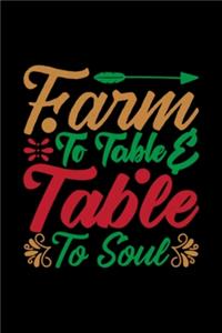 Farm To Table Table To Soul: Blank Lined Notebook Journal for Work, School, Office - 6x9 110 page