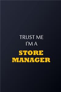 Trust Me I'm A store manager Notebook - Funny store manager Gift