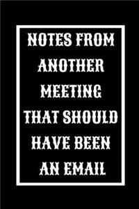Notes From Another Meeting That Should Have Been An Email