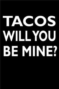 Tacos Will You Be Mine