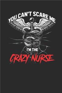 You Can't Scare Me I'm The Crazy Nurse