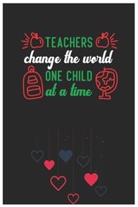 TEACHERS change the world ONE CHILD at a time