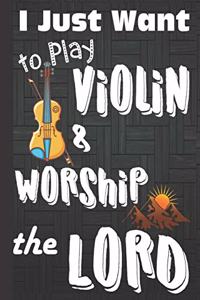 I just Want to Play Violin & Worship the Lord