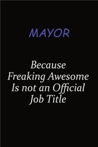 Mayor Because Freaking Awesome Is Not An Official Job Title