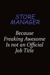 Store Manager Because Freaking Awesome Is Not An Official Job Title