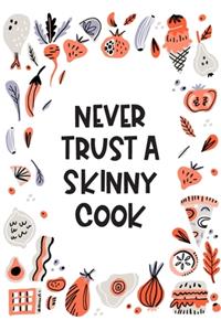 Never Trust A Skinny Cook