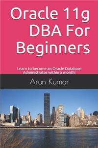 Oracle 11g DBA for Beginners