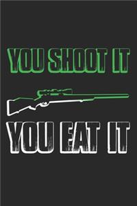 You Shoot It You Eat It