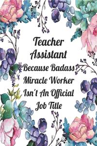 Teacher Assistant Because Badass Miracle Worker Isn't An Official Job Title