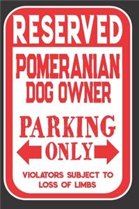 Reserved Pomeranian Dog Owner Parking Only. Violators Subject To Loss Of Limbs