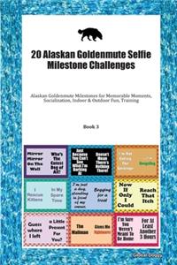 20 Alaskan Goldenmute Selfie Milestone Challenges