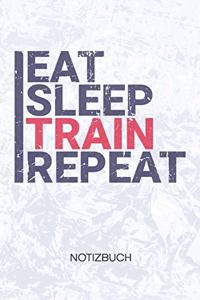 Eat Sleep Train Repeat