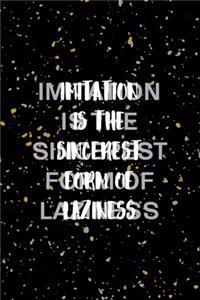Imitation Is The Sincerest Form Of Laziness