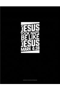Jesus Took Naps Be Like Jesus - Mark 4