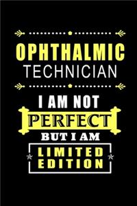 Ophthalmic Technician - I am Not Perfect But I am Limited Edition