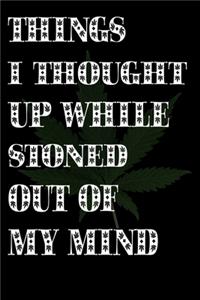 Notebook - Things I Thought Up While Stoned Out Of My Mind