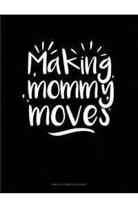 Making Mommy Moves