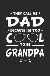 They Call Me Dad Because I'm Too Cool To Be Grandpa